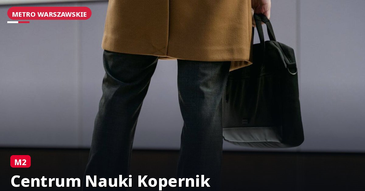 Stacja Centrum Nauki Kopernik — Metro Warszawa