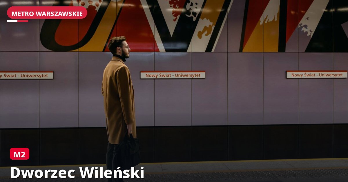 Stacja Dworzec Wileński — Metro Warszawa
