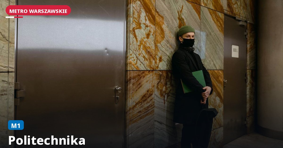 Stacja Politechnika — Metro Warszawa